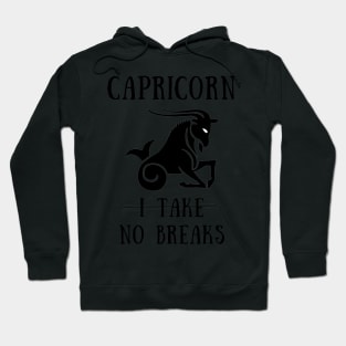 Capricorn i take no breaks Hoodie